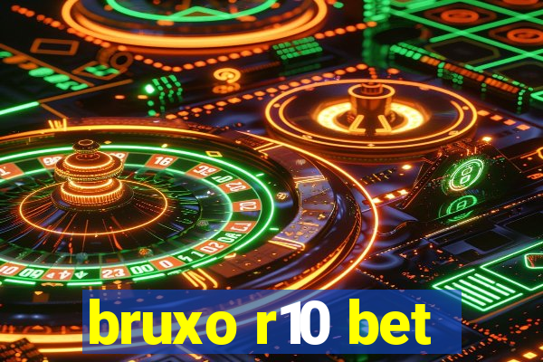 bruxo r10 bet